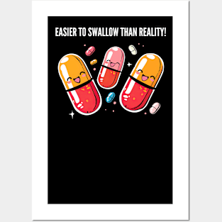 Easier to swallow than reality! Posters and Art